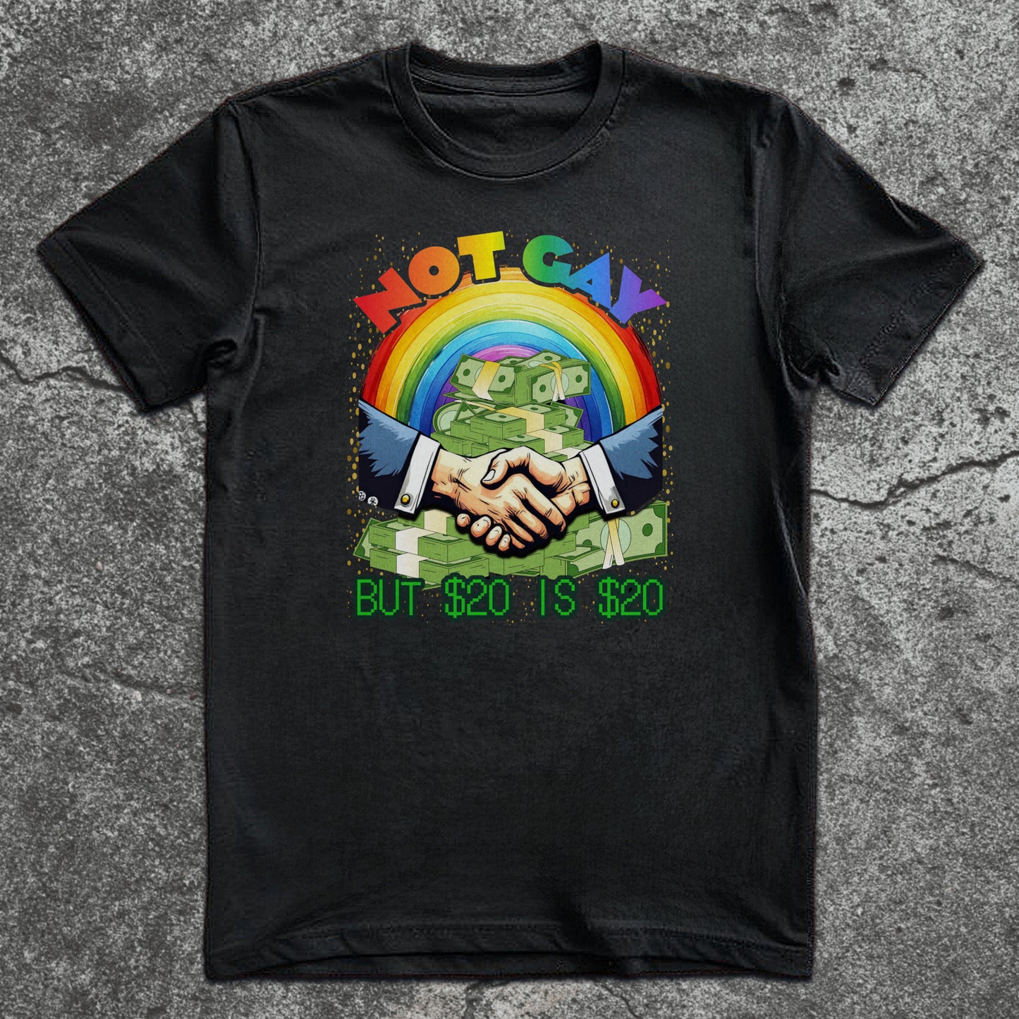 Funny “Not Gay But $20 Is $20” graphic t-shirt with rainbow, handshake, and money stack illustration