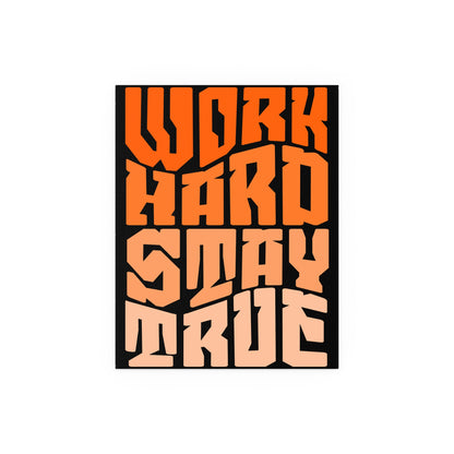 Motivational Silk Poster - "Work Hard Stay True".