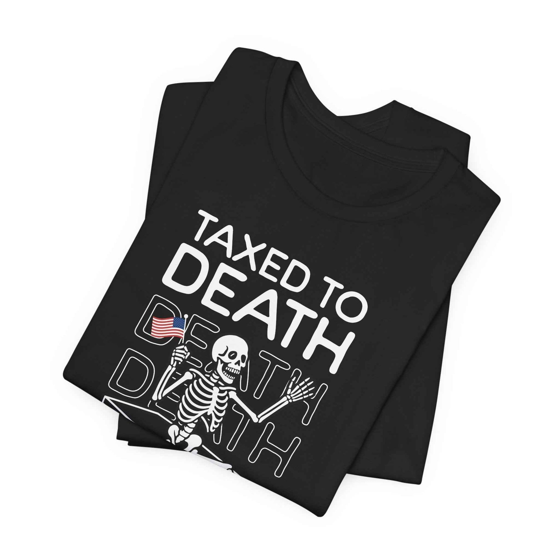 Taxed to Death Skeleton Shirt - QHC Supply