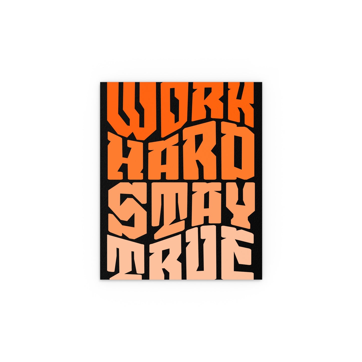 Motivational Silk Poster - "Work Hard Stay True".