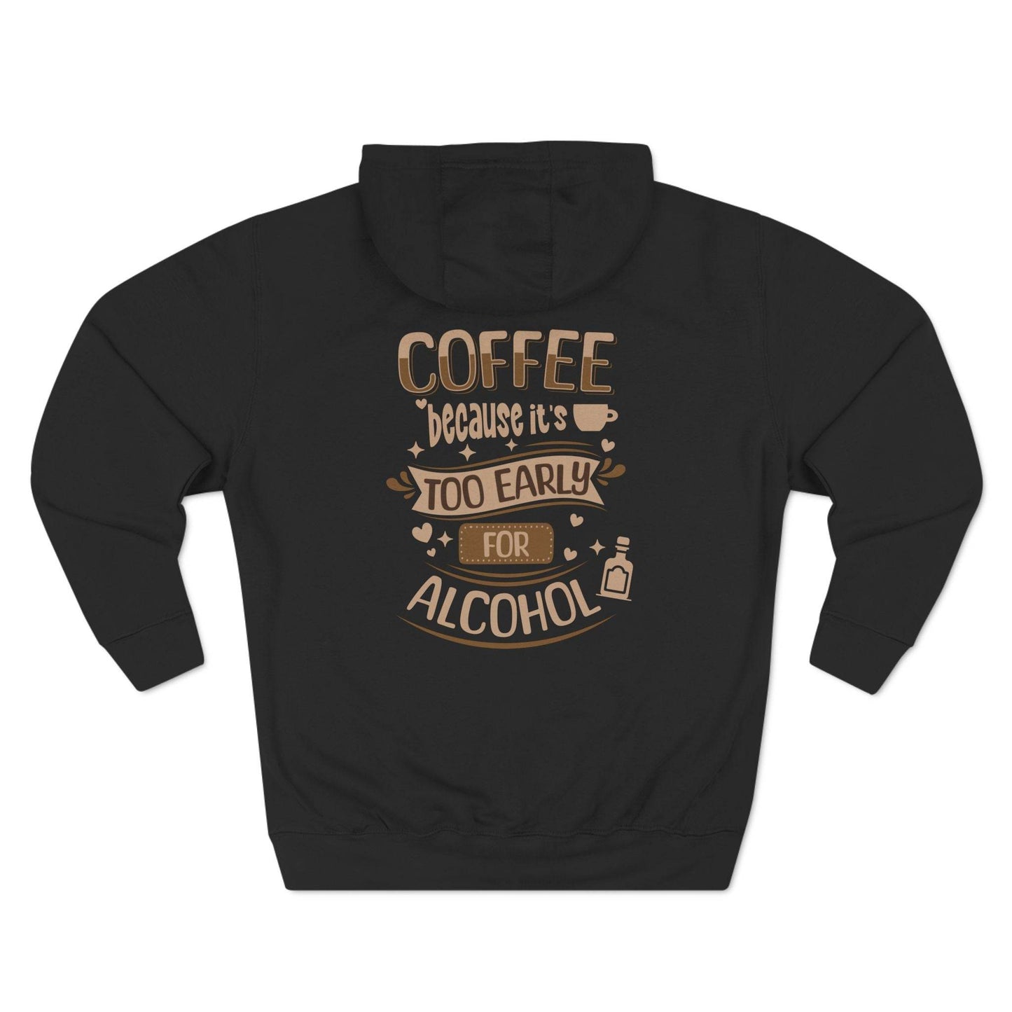 Fleece Hoodie with 'Coffee Because It's Too Early for Alcohol' Phrase - QHC Supply