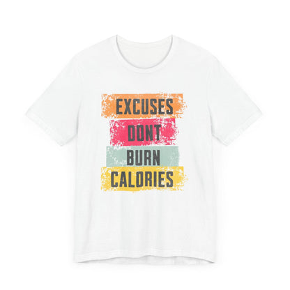 Fitness Tee - Excuses Don't Burn Calories - QHC Supply