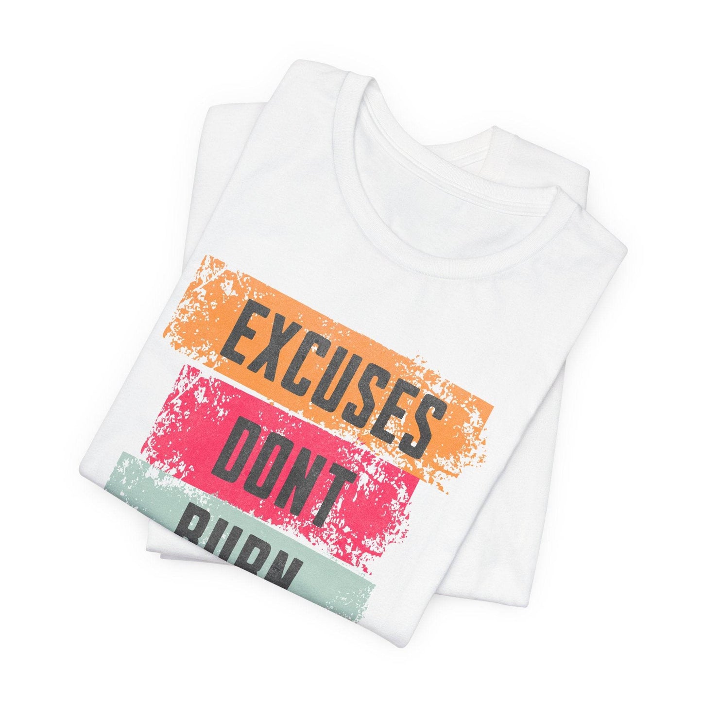 Fitness Tee - Excuses Don't Burn Calories - QHC Supply