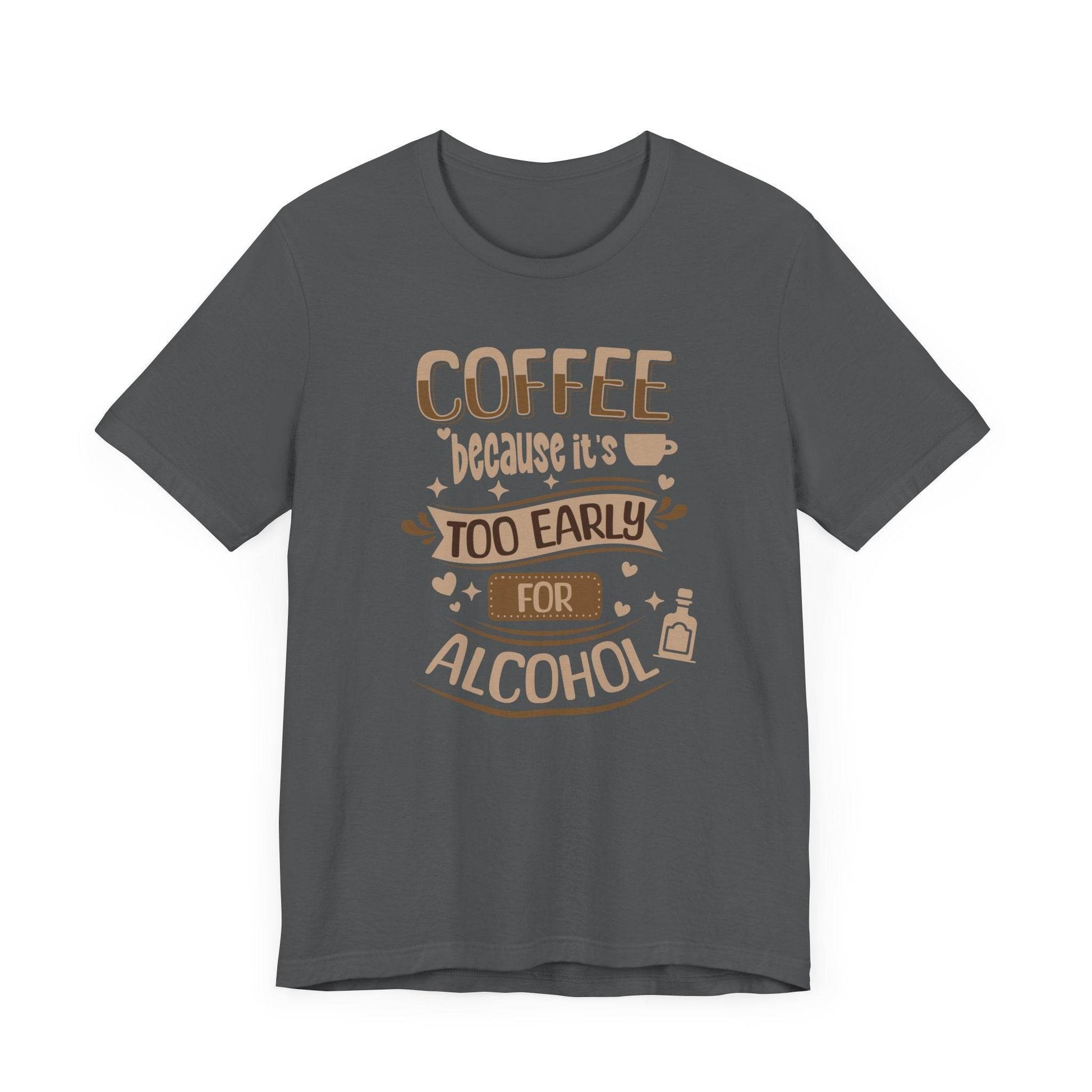 Coffee Too Early Unisex Tee - QHC Supply