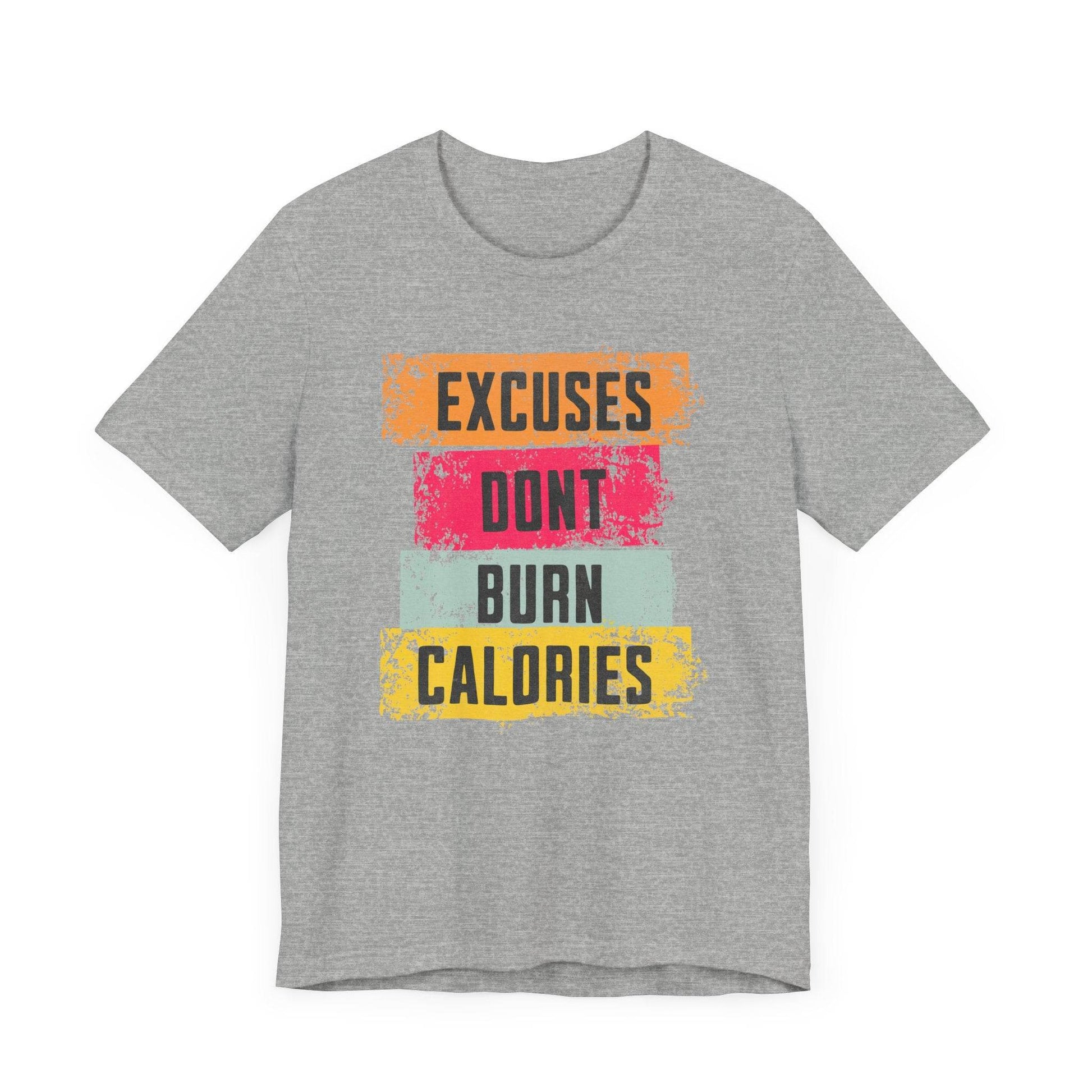 Fitness Tee - Excuses Don't Burn Calories - QHC Supply