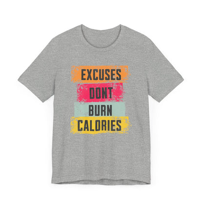 Fitness Tee - Excuses Don't Burn Calories - QHC Supply