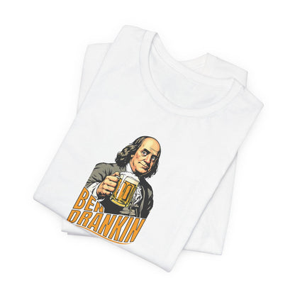 Ben Drankin' – Funny Ben Franklin Drinking Shirt - QHC Supply