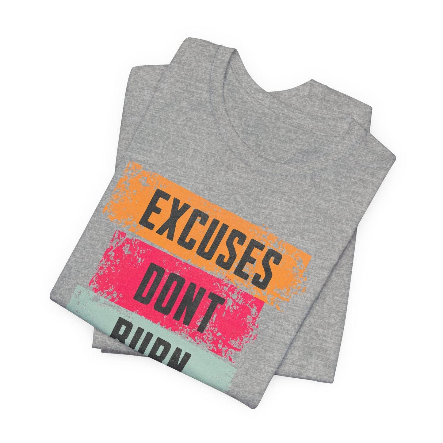 Fitness Tee - Excuses Don't Burn Calories - QHC Supply