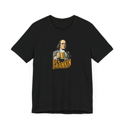 Ben Drankin' – Funny Ben Franklin Drinking Shirt - QHC Supply