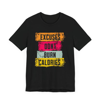 Fitness Tee - Excuses Don't Burn Calories - QHC Supply