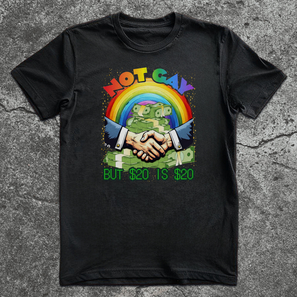 Funny “Not Gay But $20 Is $20” graphic t-shirt with rainbow, handshake, and money stack illustration
