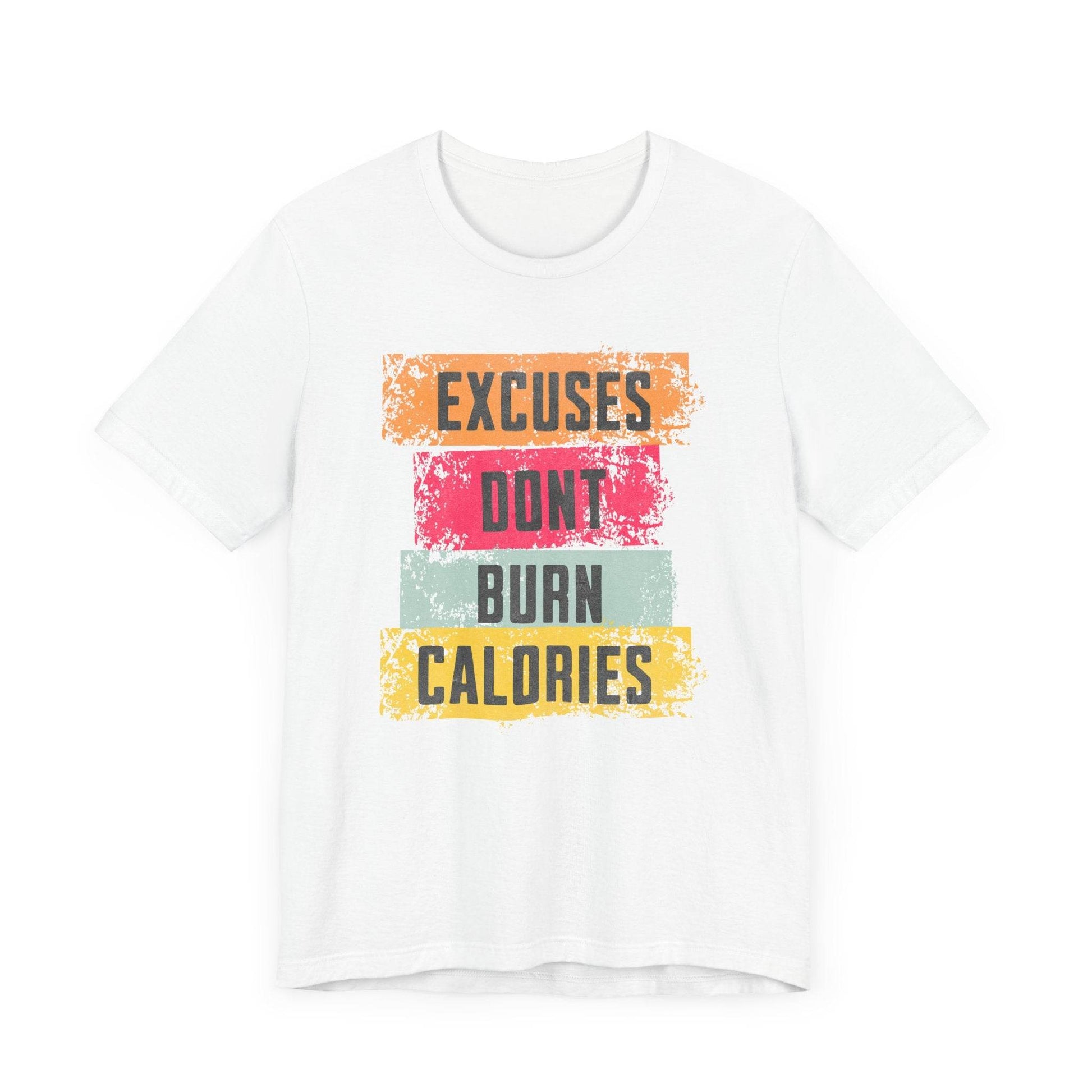 Fitness Tee - Excuses Don't Burn Calories - QHC Supply